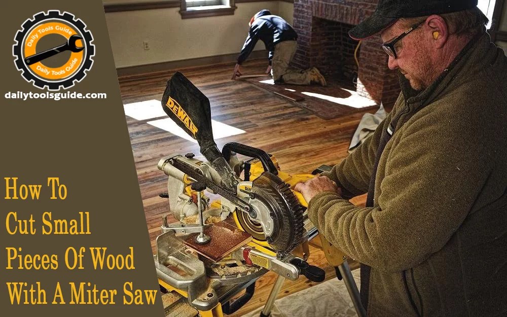 How To Cut Small Pieces Of Wood With A Miter Saw (60 Sec Guide)