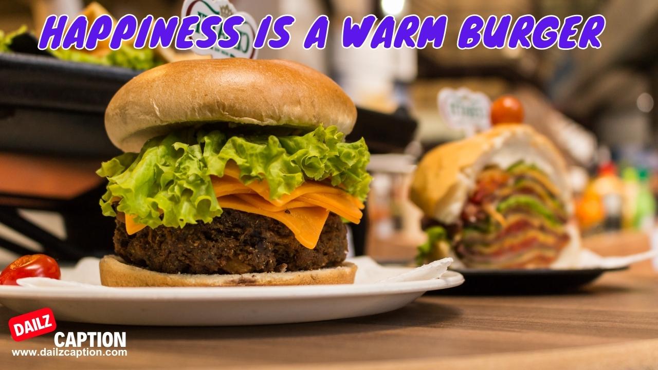 616 Best Burger Captions And Quotes For Instagram Dailz Caption