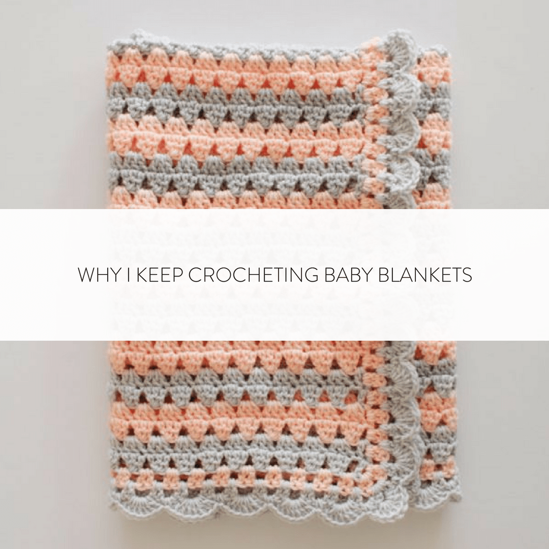 Why I Keep Crocheting Baby Blankets Daisy Farm Crafts