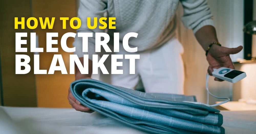 How To Use Electric Blanket Safely And Effectively?