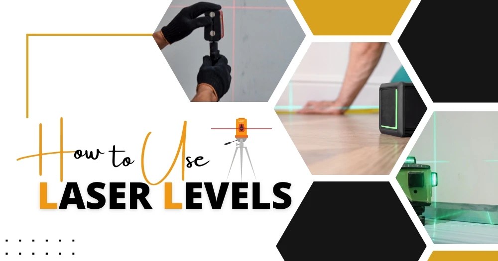 How To Use Laser Levels Like A Pro A StepbyStep Guide