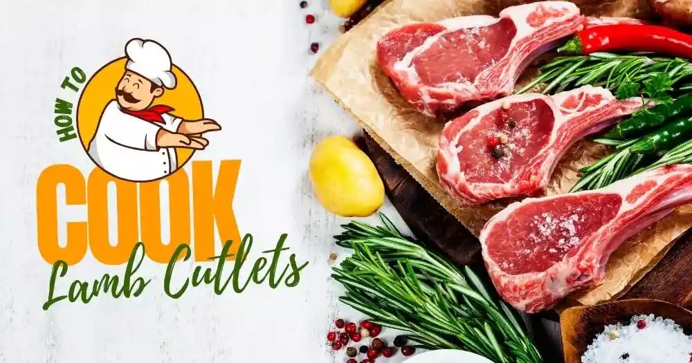 How To Cook Lamb Cutlets Easy And Delicious Recipe