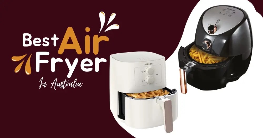 Top 5 Best Air Fryers In Australia 2023 Choose The Best One