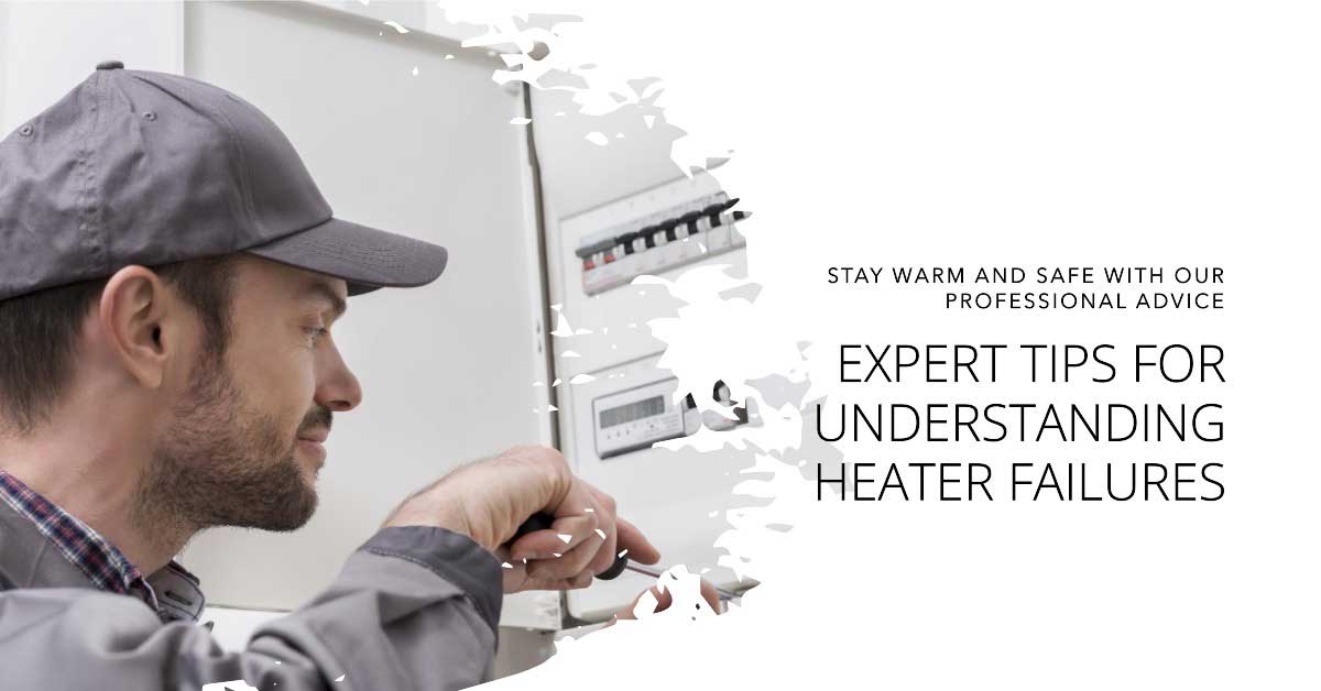 Understanding Heater Failures: Proactive Troubleshooting and