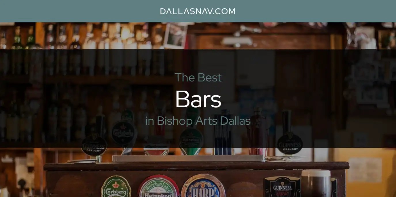 The Absolute Best Bars in Arts Dallas [Updated 2024]