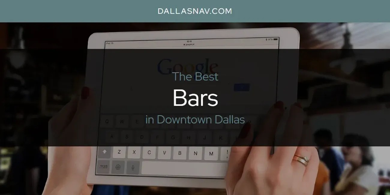 The Absolute Best Bars in Downtown Dallas [Updated 2024]