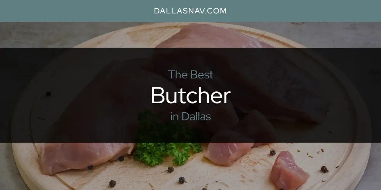 The Absolute Best Butcher in Dallas [Updated 2024]