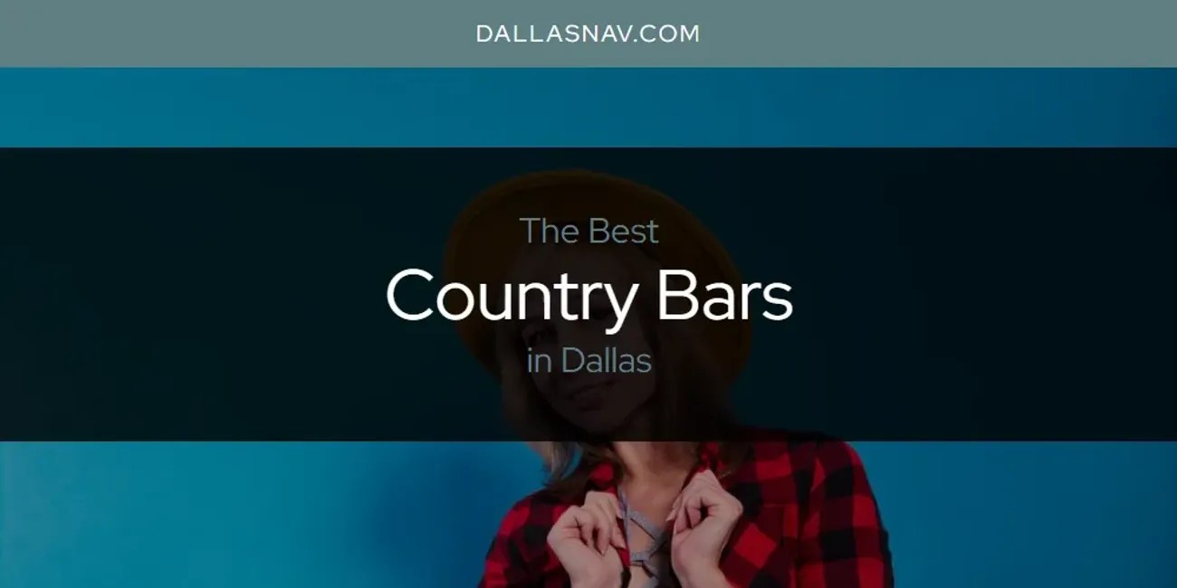 The Absolute Best Country Bars in Dallas [Updated 2024]