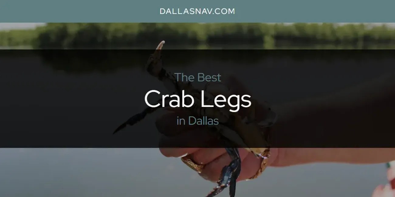 The Absolute Best Crab Legs in Dallas [Updated 2024]