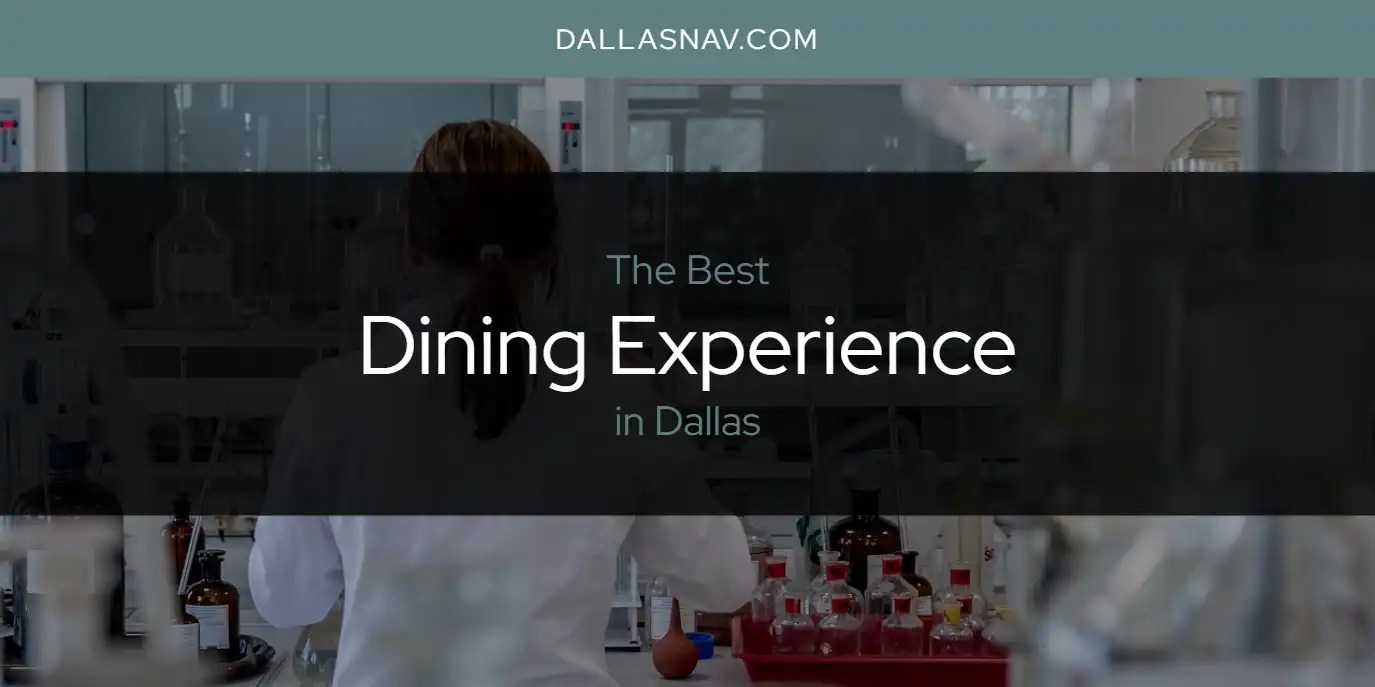 Best Dining Experience in Dallas? Here's the Top 6 Dallas Nav