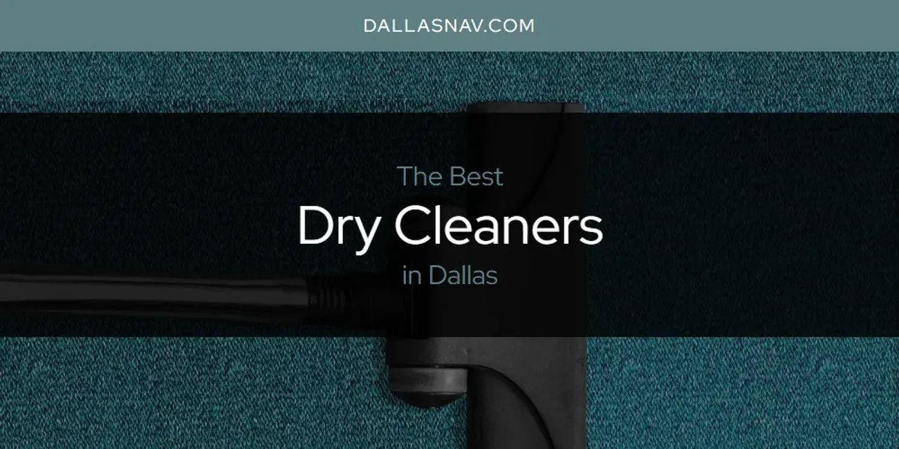 The Absolute Best Dry Cleaners in Dallas [Updated 2024]