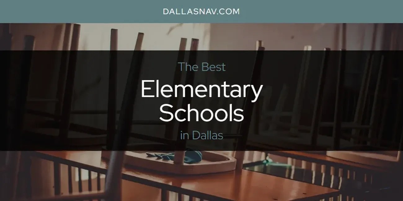 The Absolute Best Elementary Schools in Dallas [Updated 2024] Dallas Nav