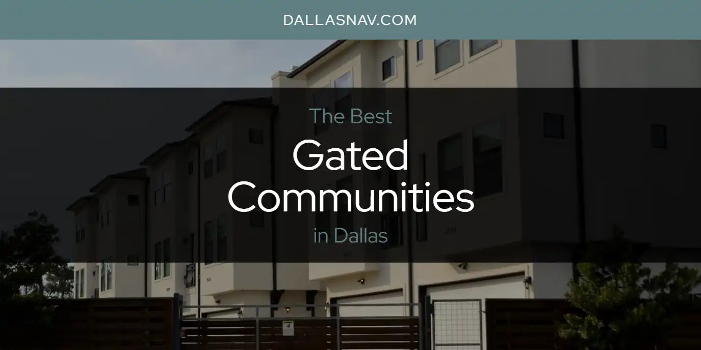The Absolute Best Gated Communities in Dallas [Updated 2024]