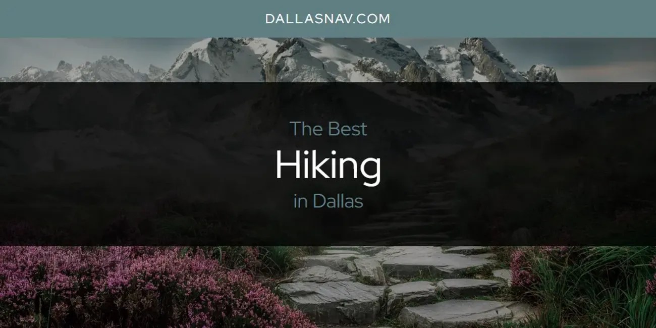 The Absolute Best Hiking in Dallas [Updated 2024] Dallas Nav