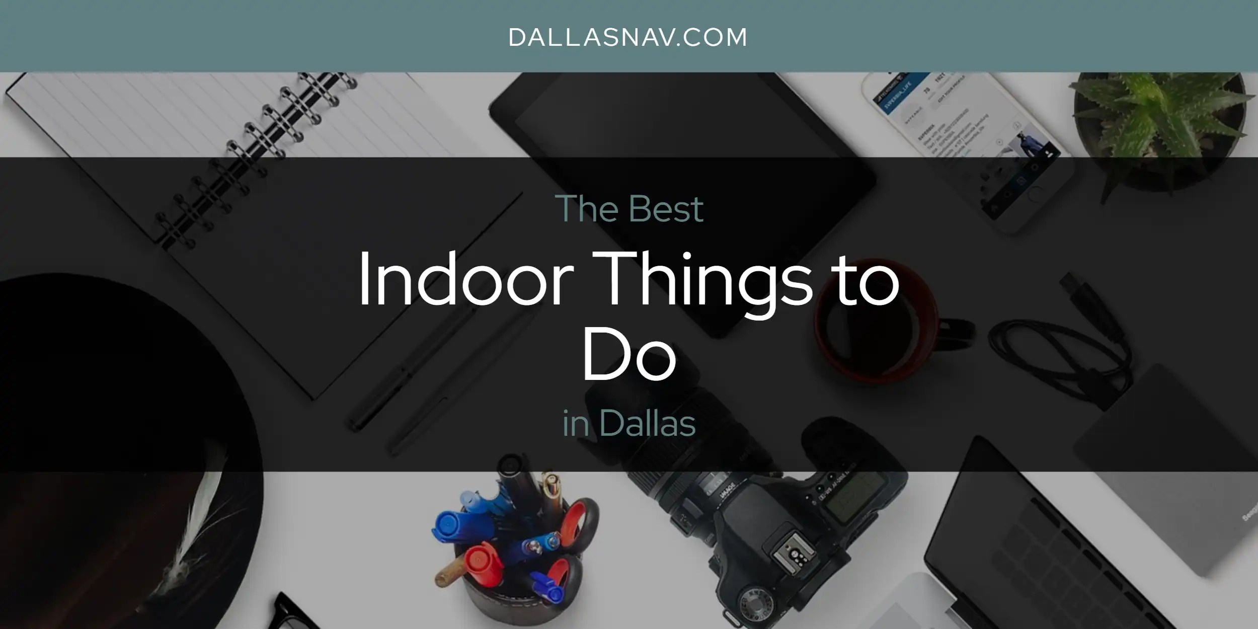 The Absolute Best Indoor Things to Do in Dallas [Updated 2024] Dallas Nav