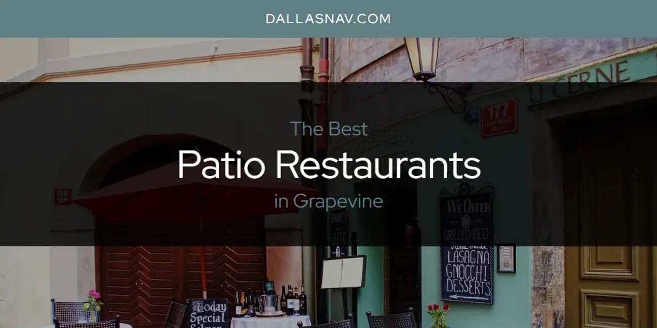 The Absolute Best Patio Restaurants in Grapevine [Updated 2024