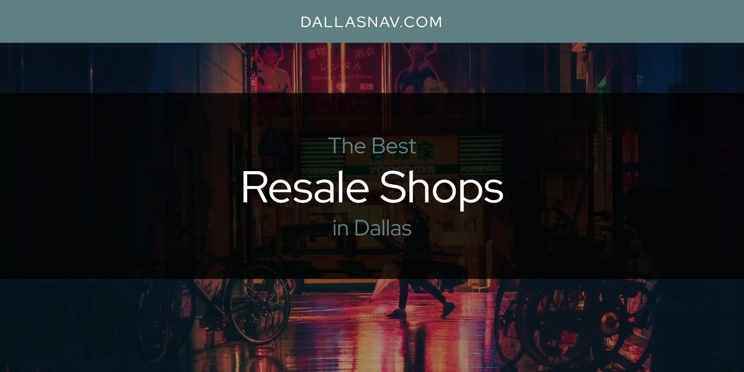 Dallas' Best Resale Shops [Updated 2024] Dallas Nav