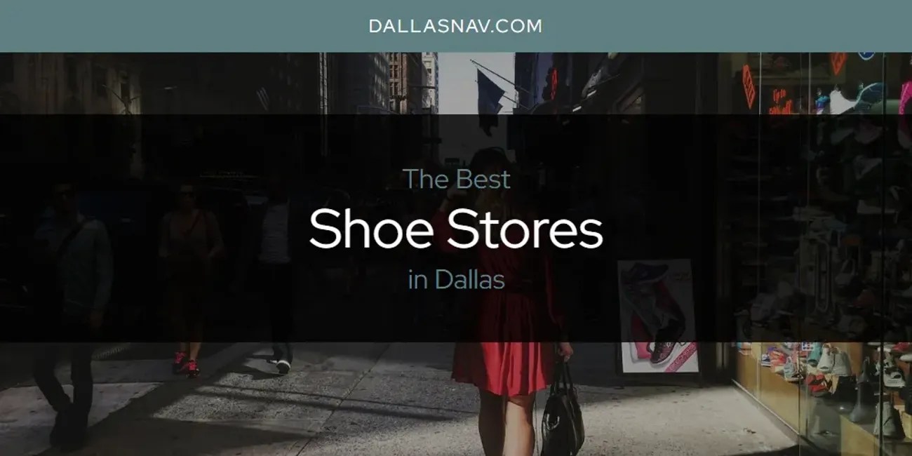Dallas' Best Shoe Stores [Updated 2024] Dallas Nav