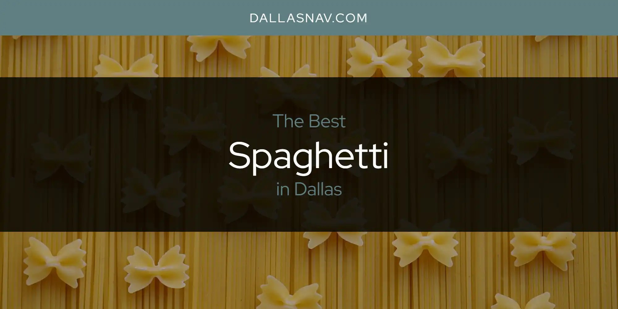 The Absolute Best Spaghetti in Dallas [Updated 2024]
