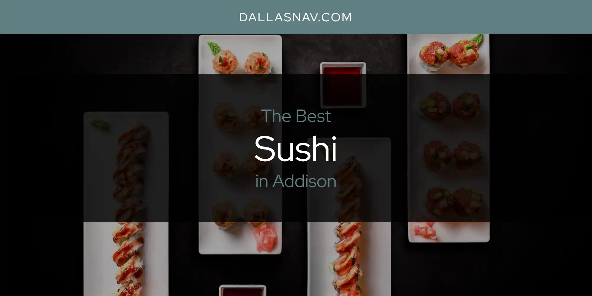 Addison's Best Sushi [Updated 2024] Dallas Nav
