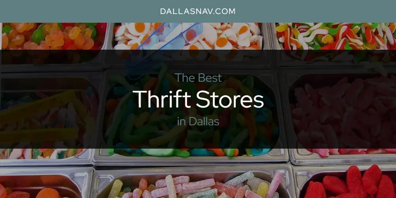 Dallas' Best Thrift Stores [Updated 2024] Dallas Nav