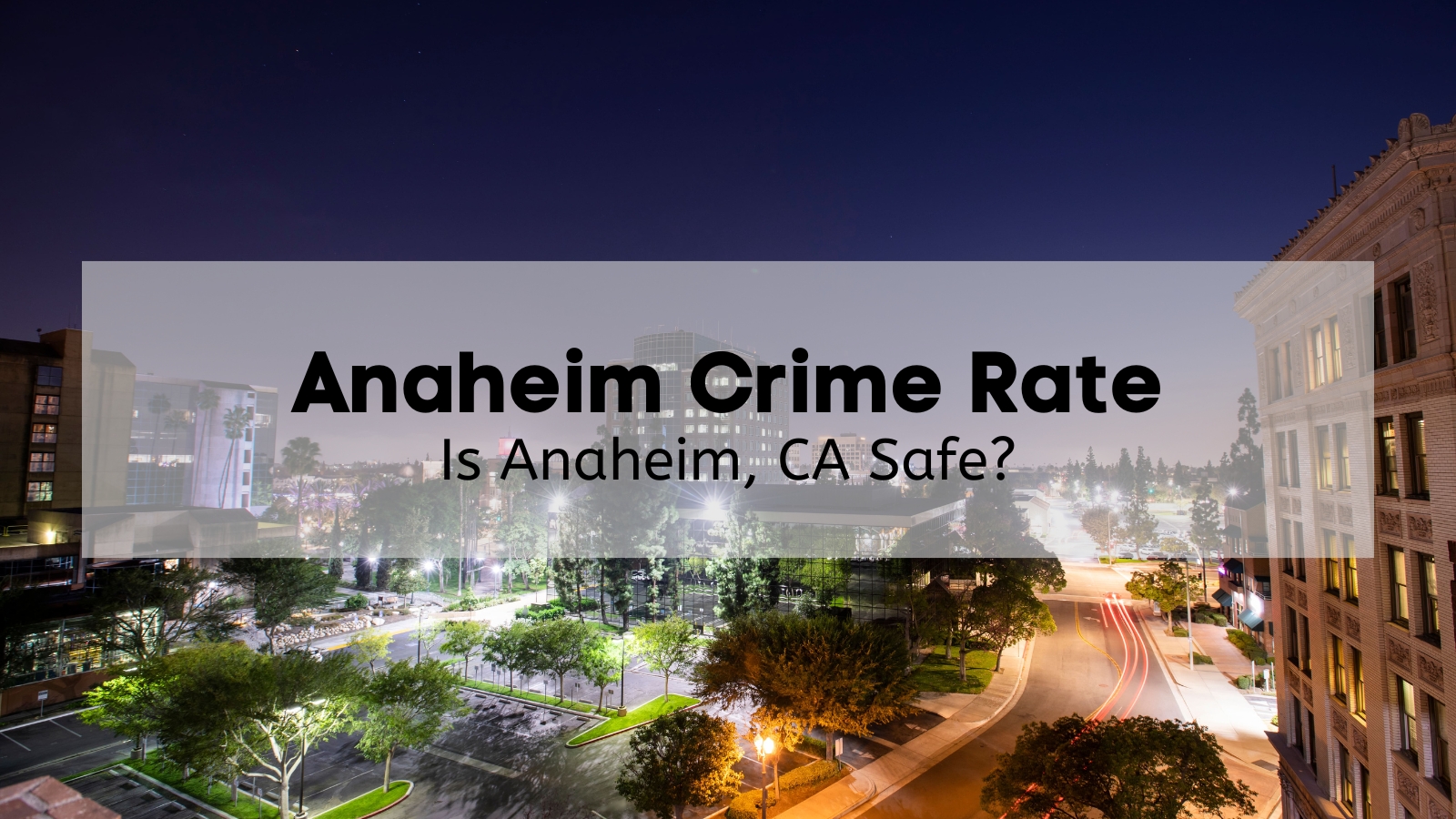 Anaheim Crime Rate 👮‍♂️ [2024] Is Anaheim Safe? Daly Movers Inc