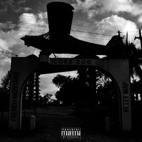 Coke Zoo Fetty Wap & French Montana stream and download
