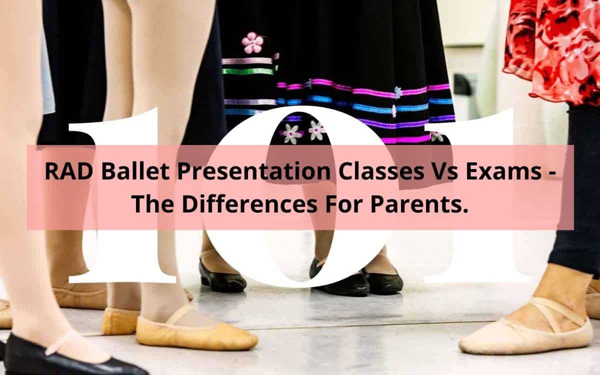 RAD Ballet Presentation Classes Vs Exams The Differences For Parents.
