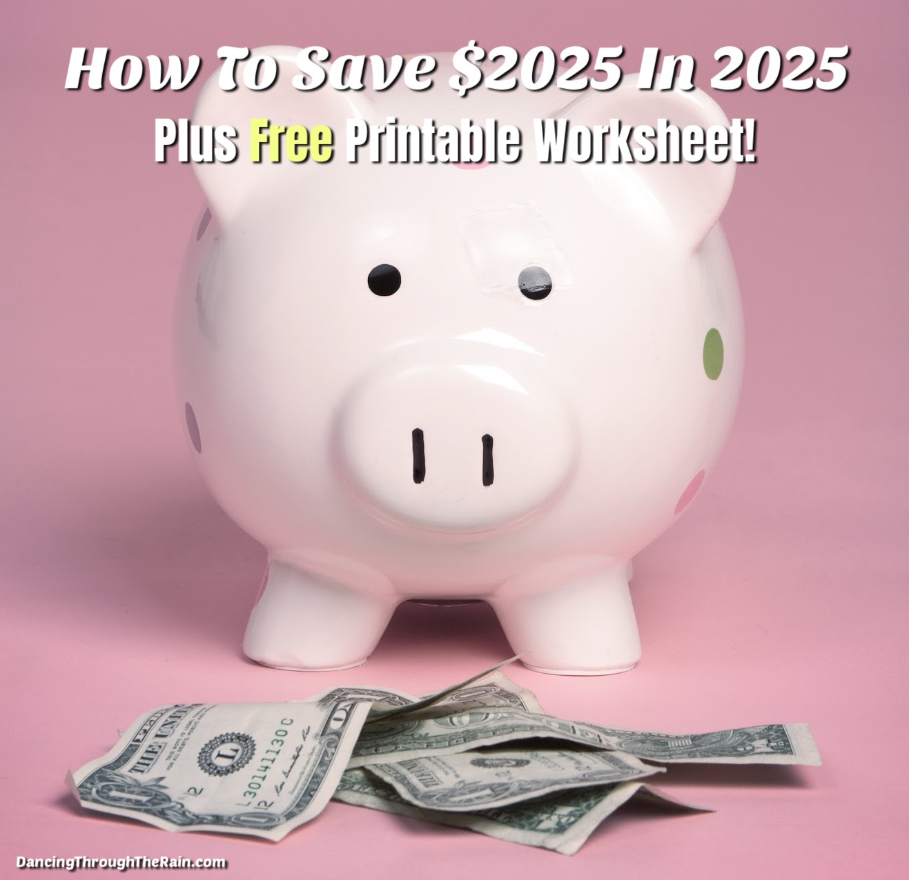 Save 2025 In 2025 (With Free Savings Challenge Printable) Dancing Through the Rain