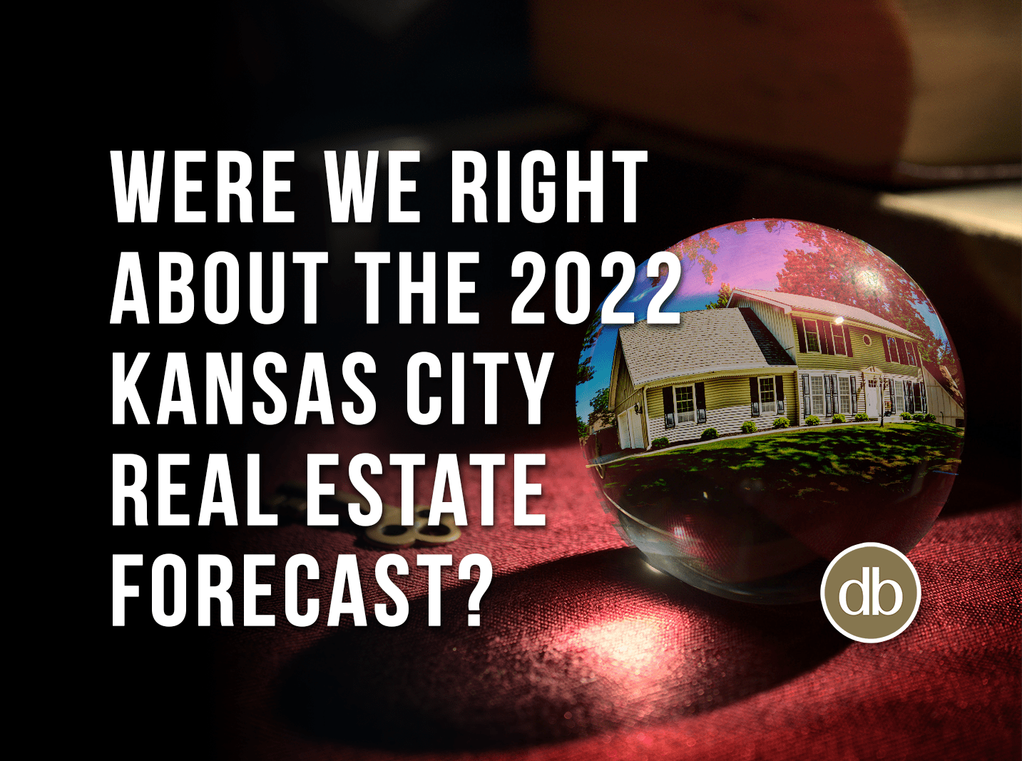 Checking In 2022 Kansas City Real Estate Forecast Dani Beyer Real Estate