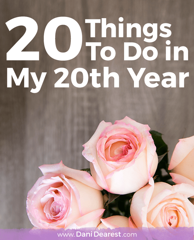 20 Things To Do On Your 20th Birthday 20 Things to Do in my 20th Year