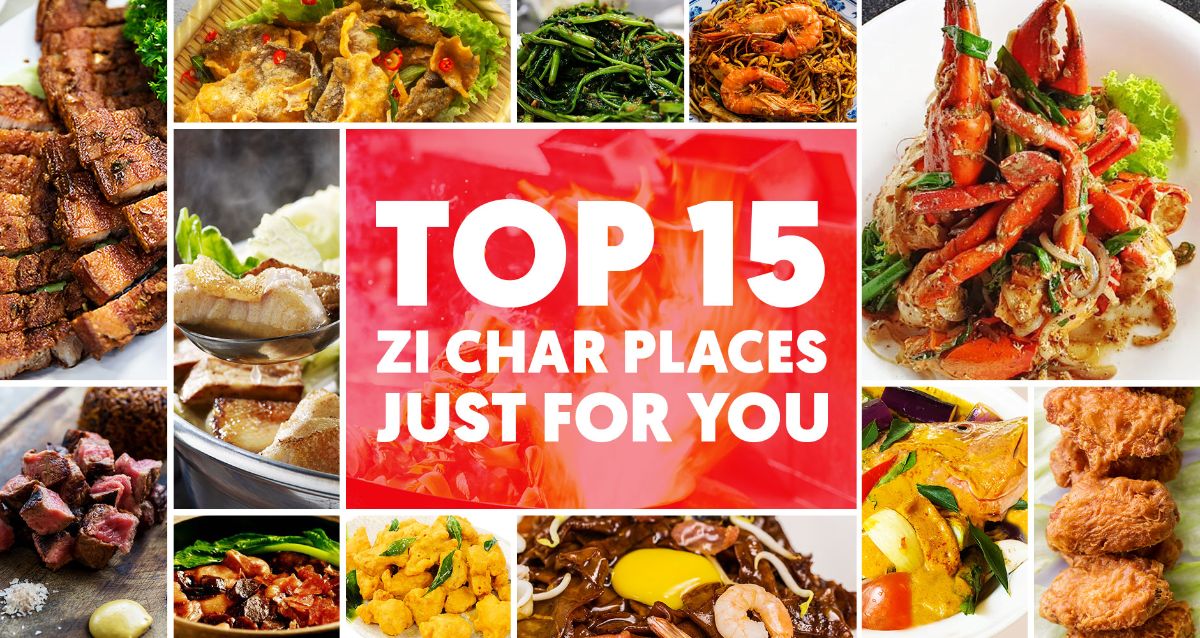 15 Top ZI CHAR Restaurants In Singapore For Comforting Meals. Get 10