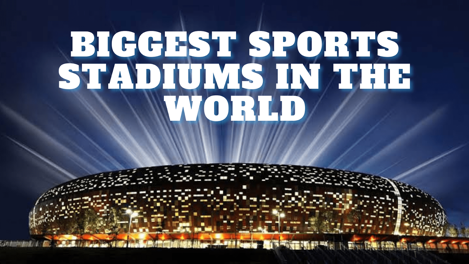 The 5 Biggest Sports Stadiums in the World