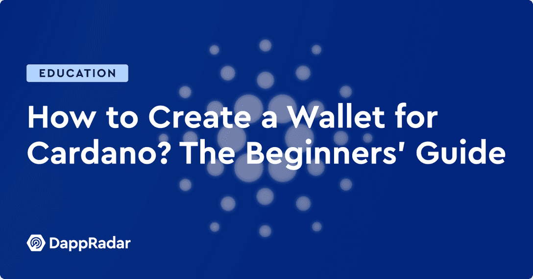 How to Create a Cardano Wallet The Beginners’ Guide