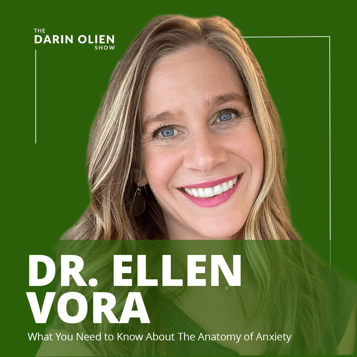 What You Need to Know About The Anatomy of Anxiety Dr. Ellen Vora