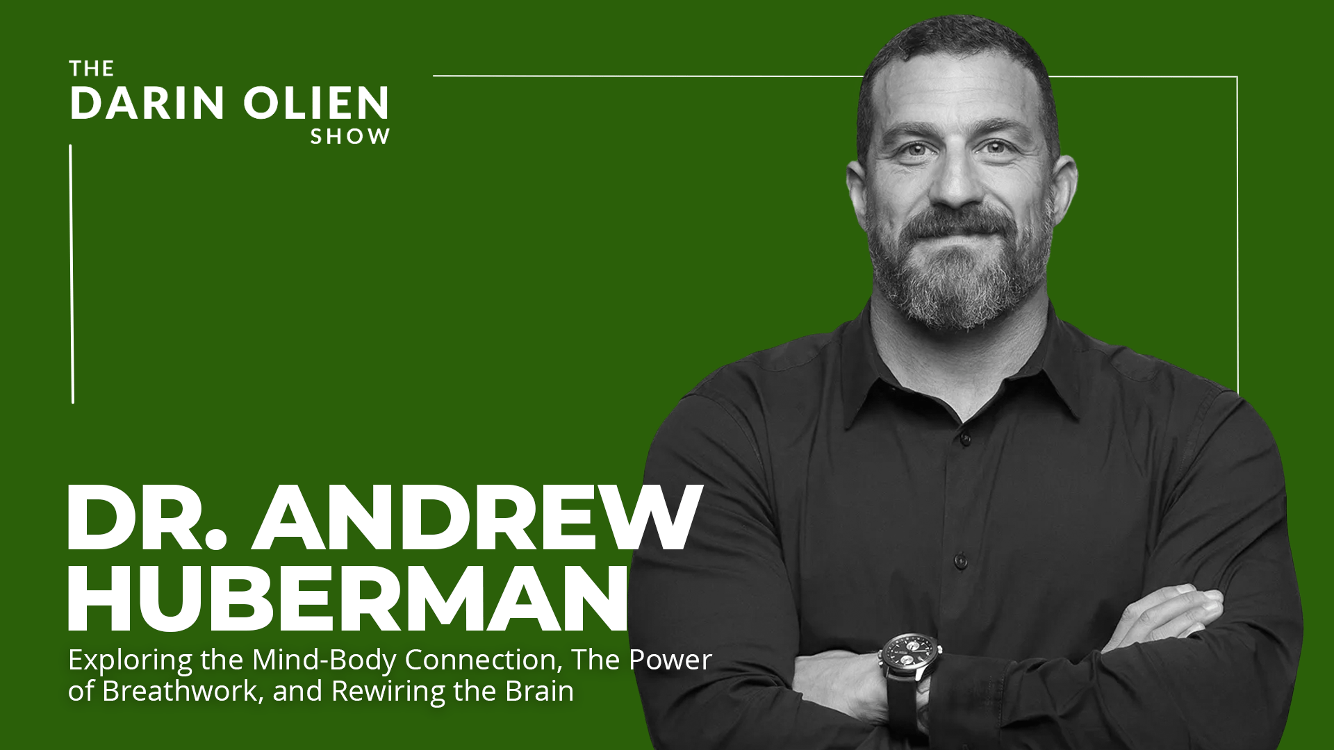 Dr. Andrew Huberman Exploring the MindBody Connection, The Power of