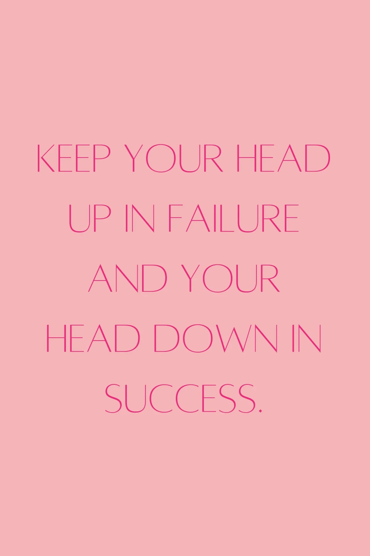 Keep Your Head Up Quotes for the Hard Times Darling Quote