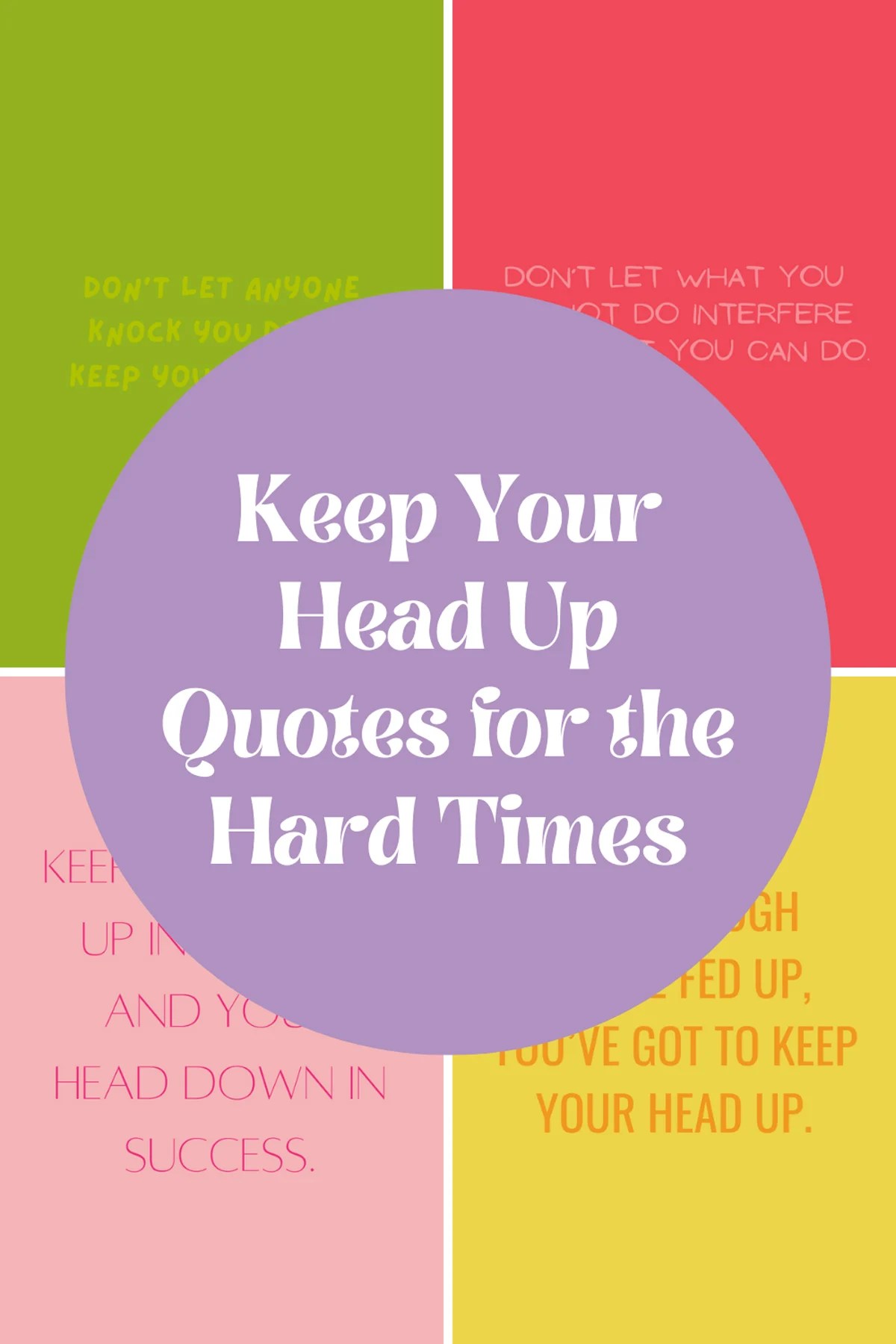 Keep Your Head Up Quotes for the Hard Times Darling Quote