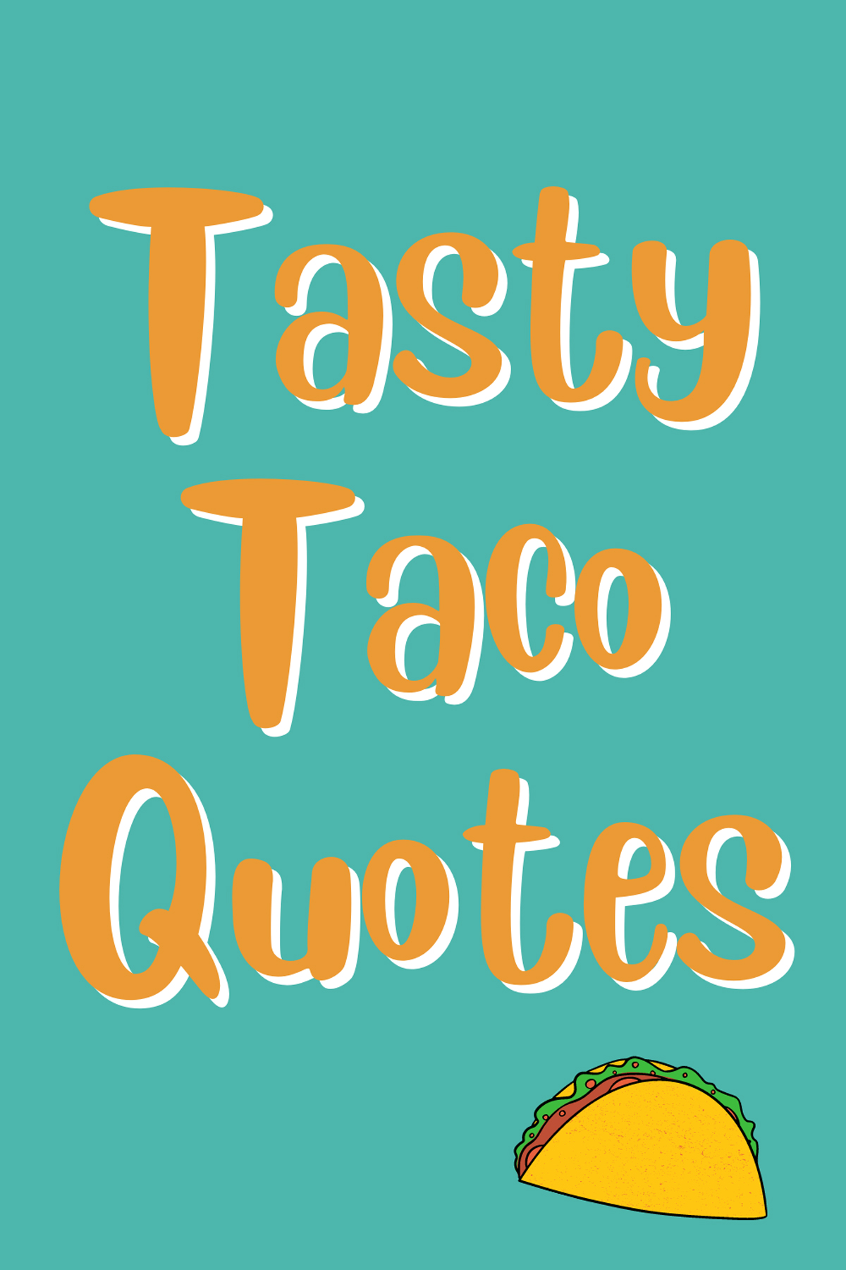 75+ Tasty Taco Quotes + Captions Darling Quote