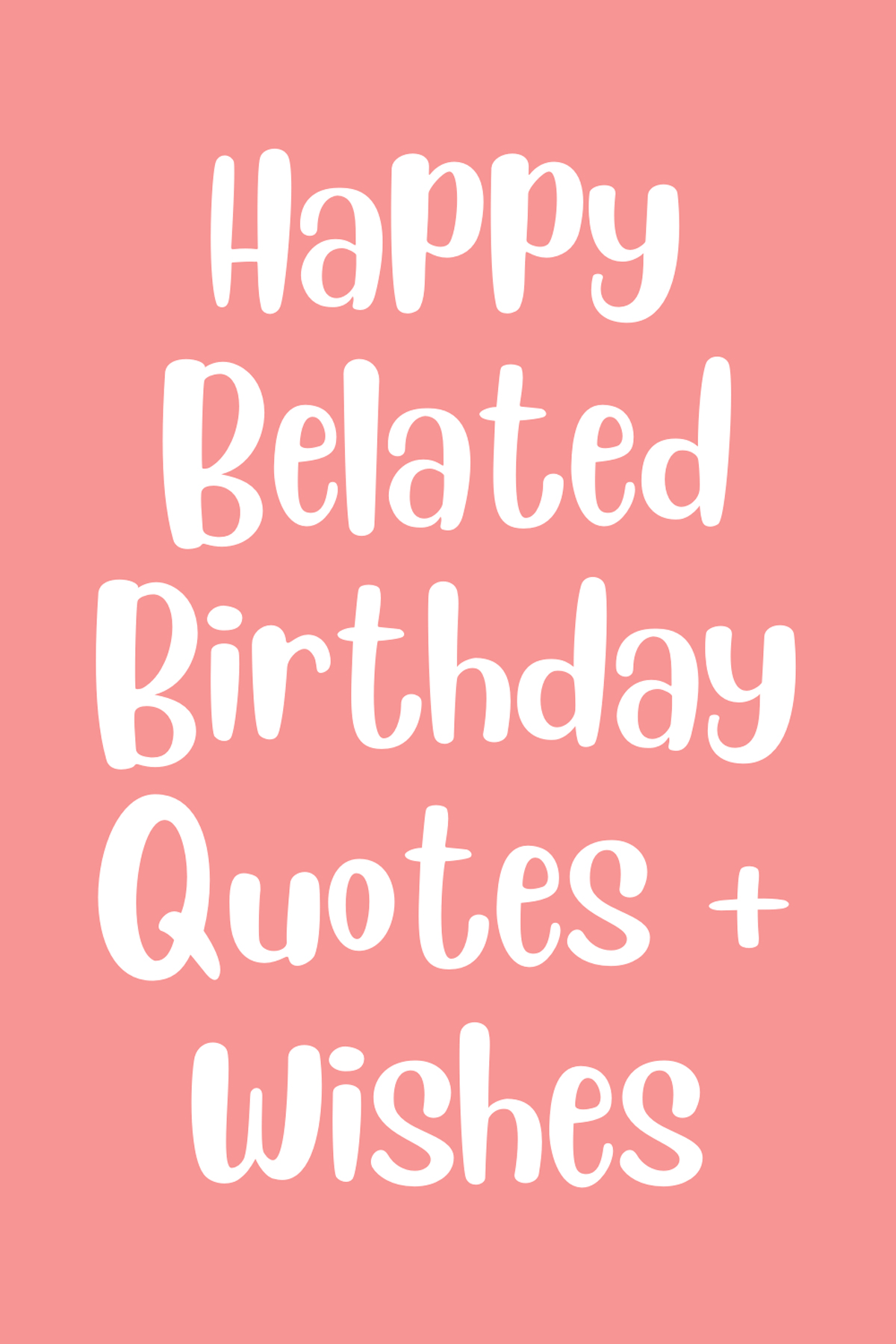 173 Happy Belated Birthday Quotes + Wishes Darling Quote