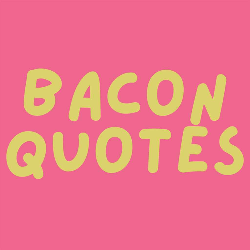 86+ Sizzling Bacon Quotes and Sayings Darling Quote
