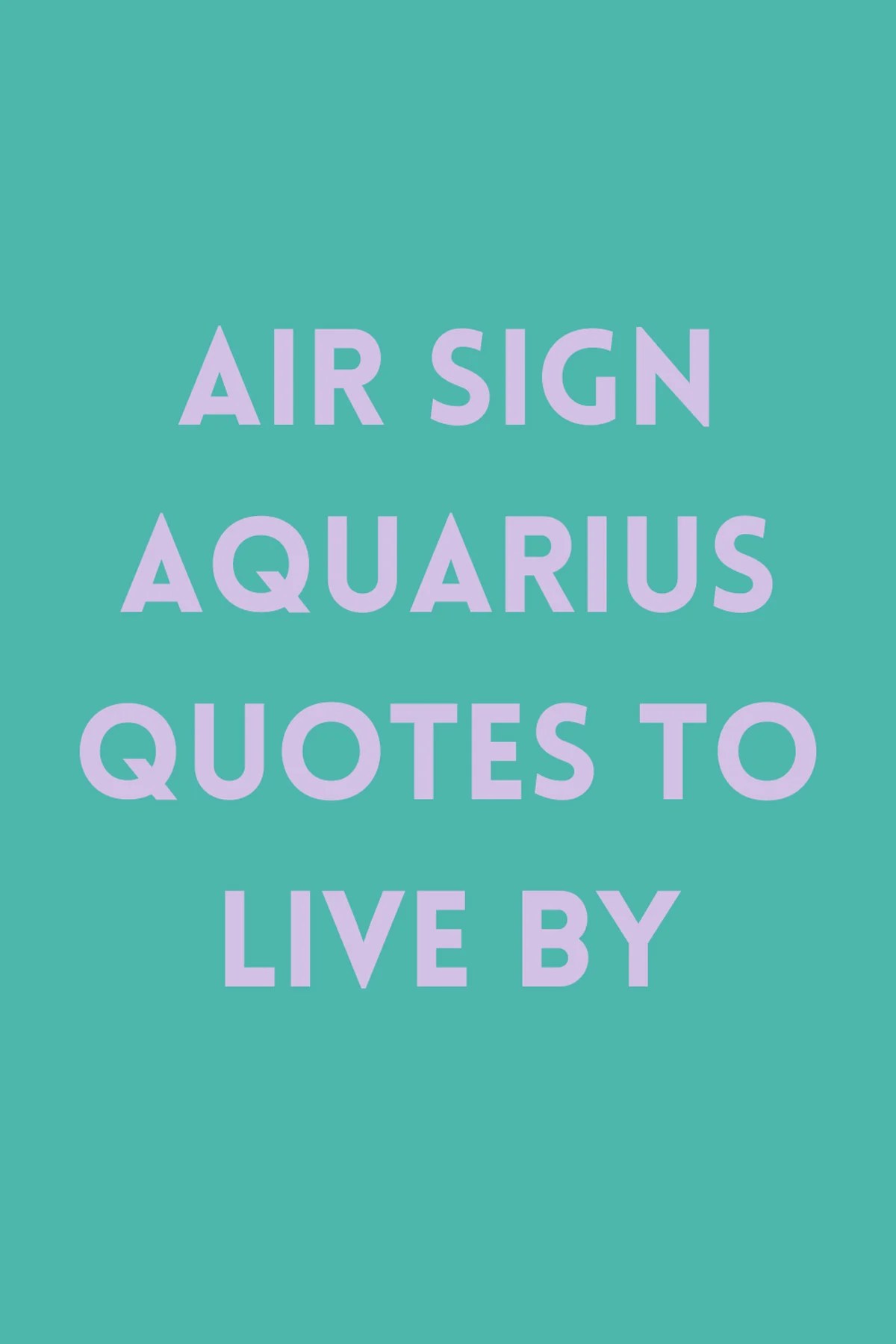Air Sign Aquarius Quotes to Live By Darling Quote