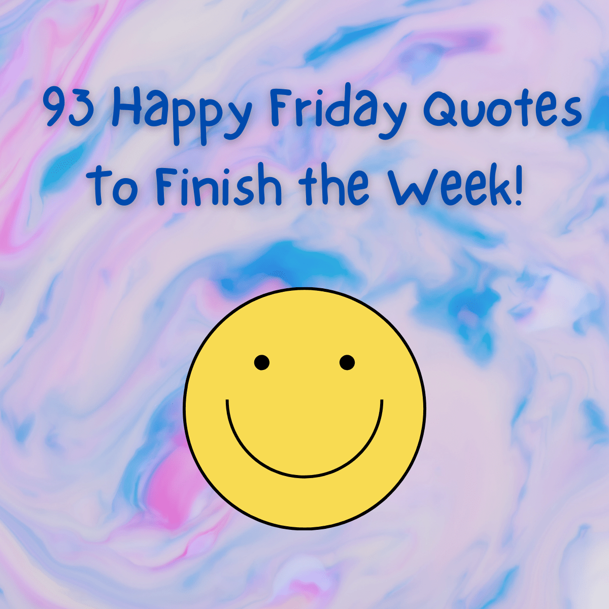 93 Happy Friday Quotes To Finish the Week Darling Quote