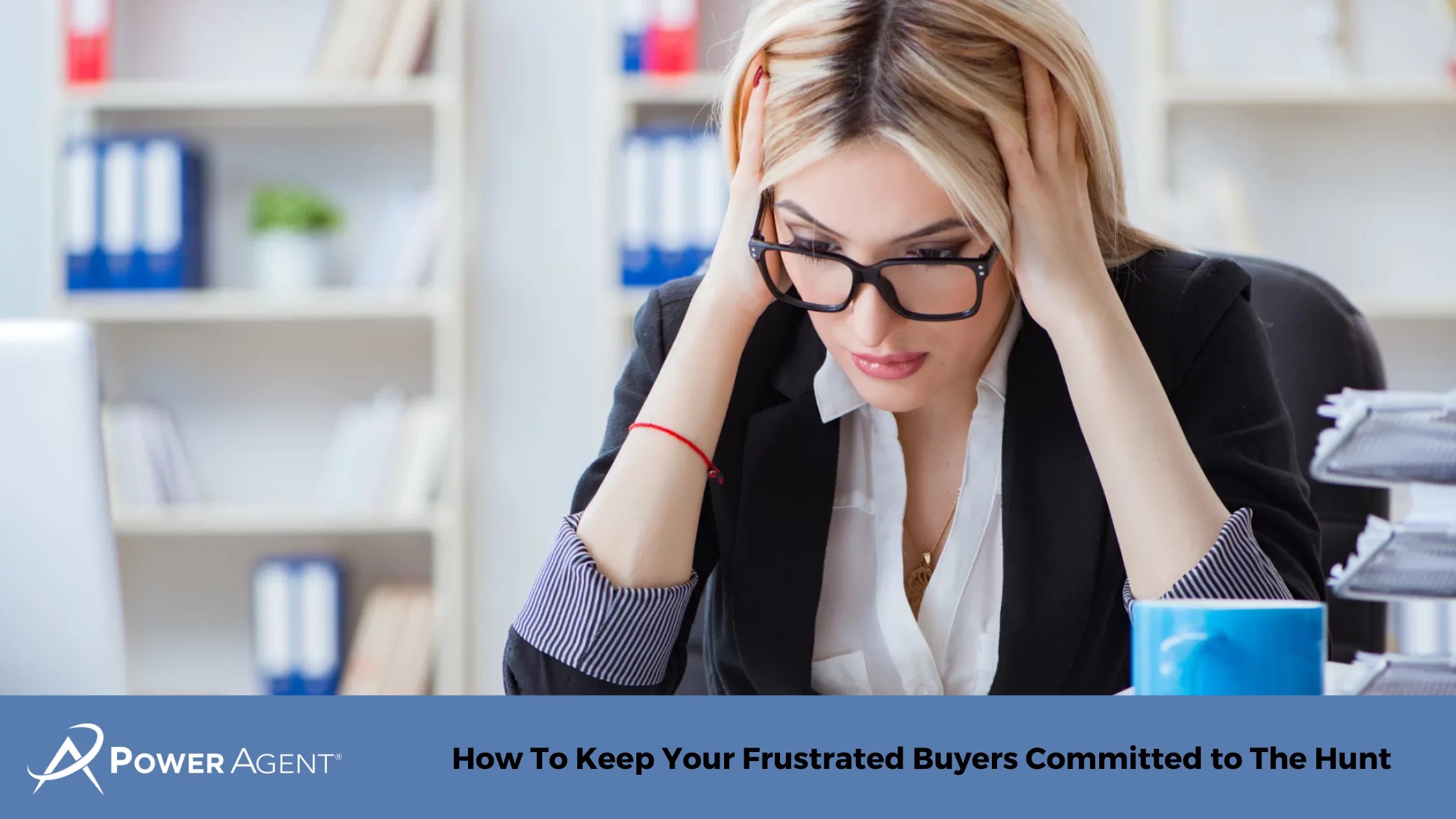 How To Keep Your Frustrated Buyers Committed to The Hunt