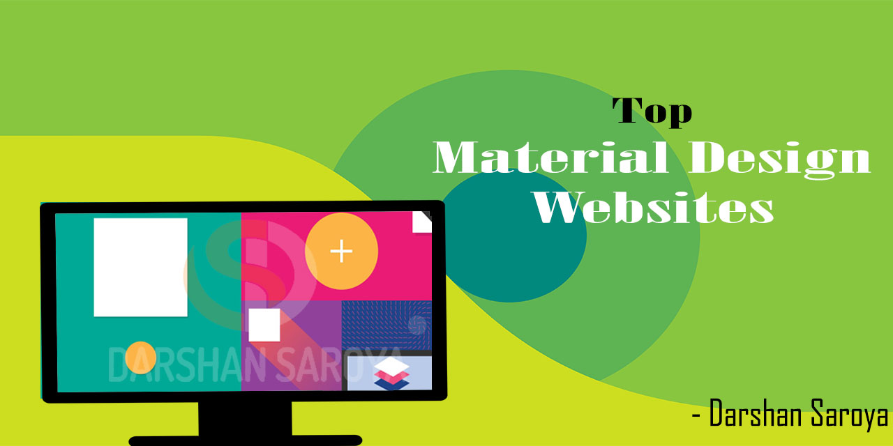 Top Material Design Website that make you mouth opened. Darshan Saroya