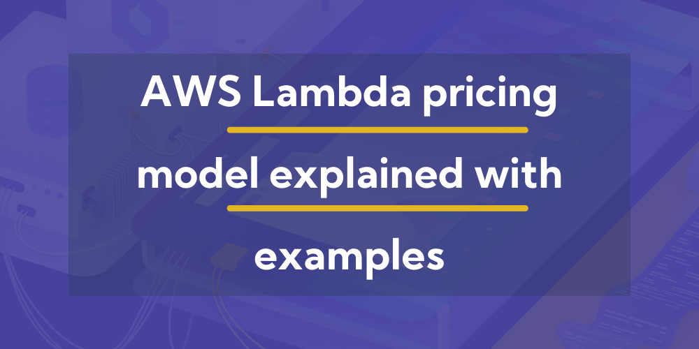 AWS Lambda Price Explained (With Examples) Dashbird