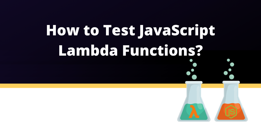 How to Test JavaScript Lambda Functions? Dashbird