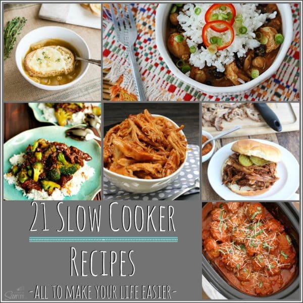21 Slow Cooker Recipes All to make your life easier.