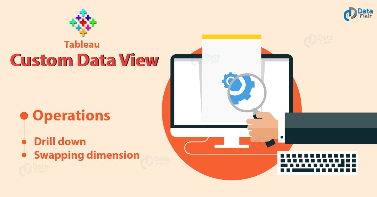Tableau Custom Data View Drill Down, Swapping Dimension Operations DataFlair