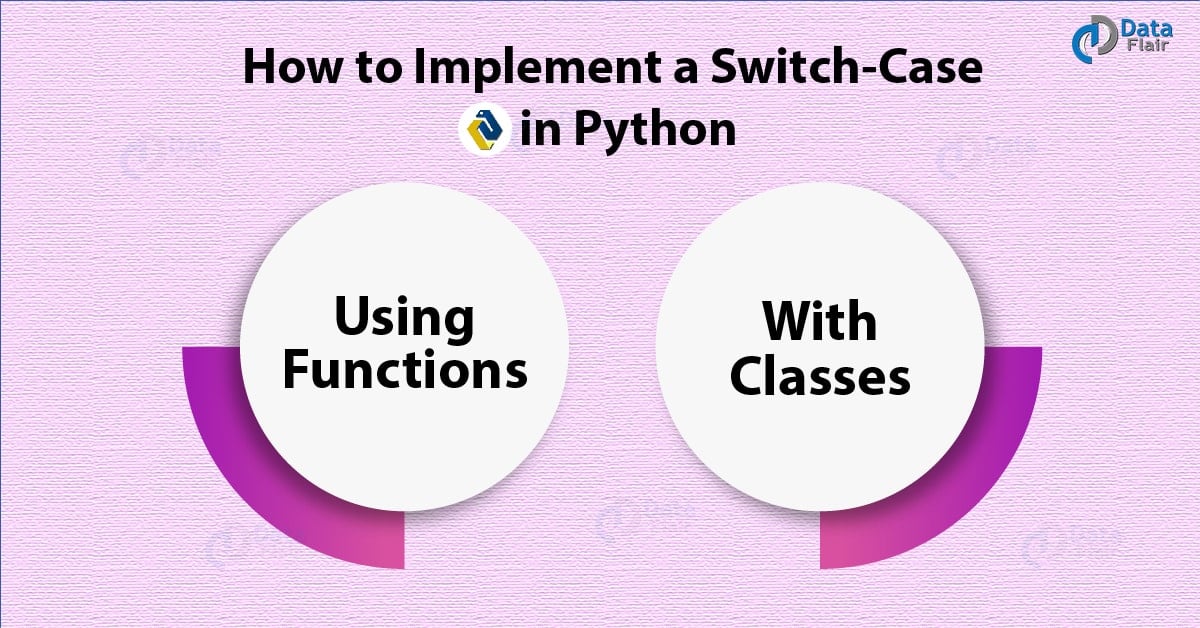2 Simple Ways to Implement Python Switch Case Statement DataFlair